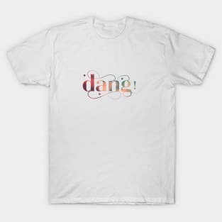 Dang! T-Shirt